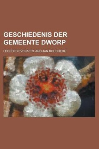 Cover of Geschiedenis Der Gemeente Dworp