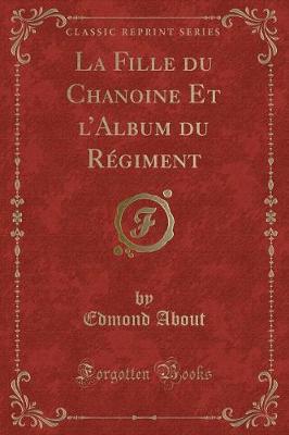 Book cover for La Fille Du Chanoine Et l'Album Du Régiment (Classic Reprint)