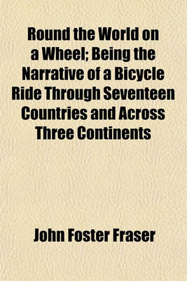 Book cover for Round the World on a Wheel; Being the Narrative of a Bicycle Ride Through Seventeen Countries and Across Three Continents