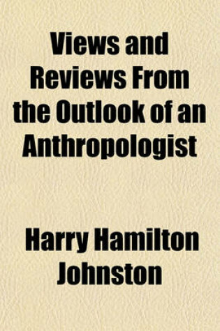 Cover of Views and Reviews from the Outlook of an Anthropologist