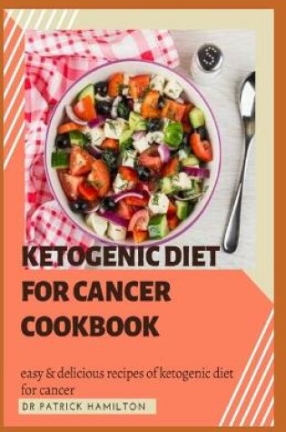 Cover of Ketogenic Diet for Cancer Cookbook