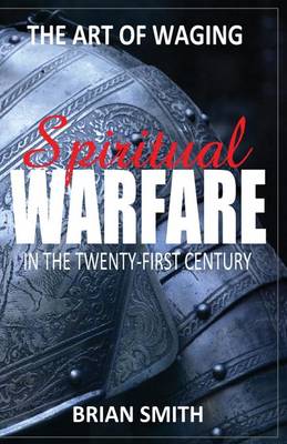 Book cover for The Art of Waging Spiritual Warfare in the 21st Century