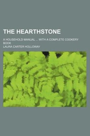 Cover of The Hearthstone; A Household Manual with a Complete Cookery Book