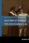 Book cover for Another 50 Tips & Tricks For Dynamics AX 2012