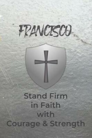 Cover of Francisco Stand Firm in Faith with Courage & Strength