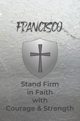 Book cover for Francisco Stand Firm in Faith with Courage & Strength