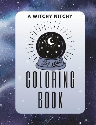 Cover of A Witchy Nitchy Coloring Book