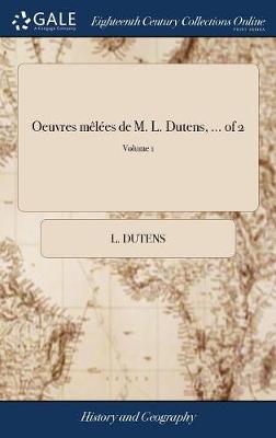 Book cover for Oeuvres Melees de M. L. Dutens, ... of 2; Volume 1