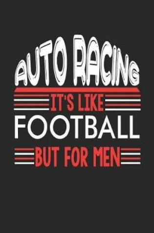 Cover of Auto Racing It's Like Football But For Men