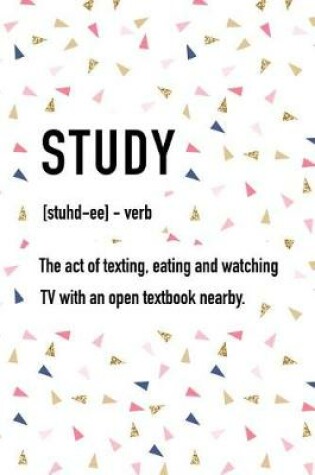 Cover of Study the Act of Texting Eating and Watching TV with an Open Textbook Nearby