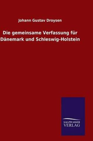 Cover of Die gemeinsame Verfassung fur Danemark und Schleswig-Holstein