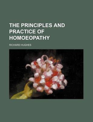 Book cover for The Principles and Practice of Homoeopathy