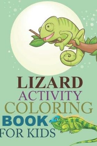 Cover of Lizard Activity Coloring Book For Kids