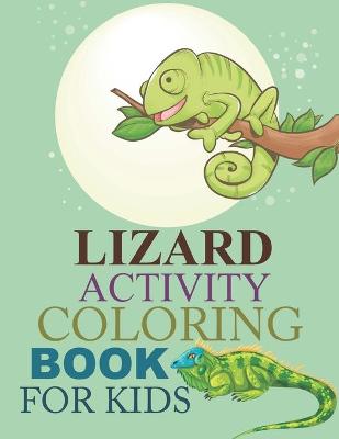 Book cover for Lizard Activity Coloring Book For Kids
