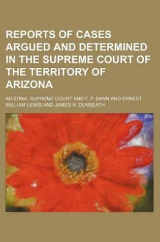 Cover of Reports of Cases Argued and Determined in the Supreme Court of the Territory of Arizona (Volume 12)