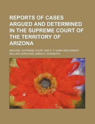 Book cover for Reports of Cases Argued and Determined in the Supreme Court of the Territory of Arizona (Volume 12)