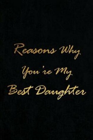 Cover of Reasons Why You're My Best Daughter