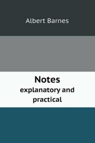 Cover of Notes explanatory and practical