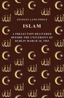 Book cover for Islam - A Prelection Delivered Before the University of Dublin March 10, 1903