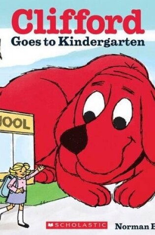 Cover of Clifford Goes to Kindergarten (Classic Storybook)