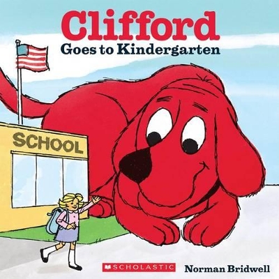 Book cover for Clifford Goes to Kindergarten (Classic Storybook)