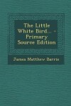 Book cover for The Little White Bird...