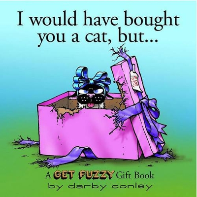 Book cover for I Would Have Bought You a Cat, But. . .