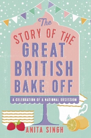 Cover of The Story of The Great British Bake Off