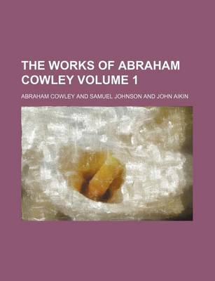 Book cover for The Works of Abraham Cowley Volume 1