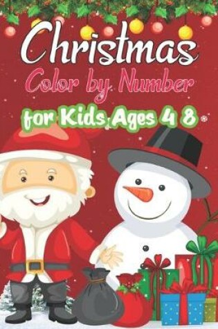 Cover of Christmas Color By Number For Kids Ages 4-8