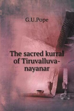 Cover of The sacred kurral of Tiruvalluva-nayanar