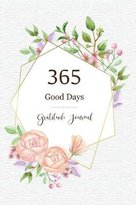 Book cover for 365 Good Days Gratitude Journal