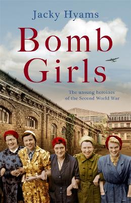 Book cover for Bomb Girls - Britain's Secret Army: The Munitions Women of World War II