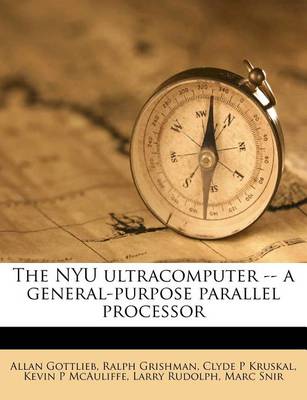 Book cover for The Nyu Ultracomputer -- A General-Purpose Parallel Processor