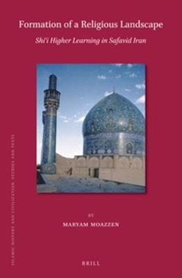 Cover of Formation of a Religious Landscape: Shi'i Higher Learning in Safavid Iran