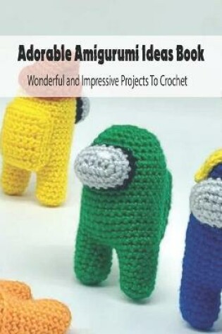 Cover of Adorable Amigurumi Ideas Book