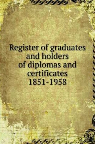 Cover of Register of graduates and holders of diplomas and certificates 1851-1958