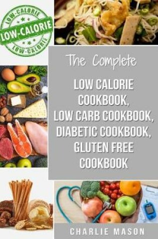 Cover of Low Calorie Cookbook, Low Carb Cookbook, Diabetic Cookbook, Gluten Free Cookbook