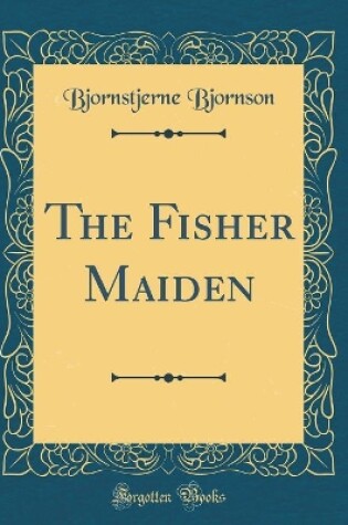 Cover of The Fisher Maiden (Classic Reprint)