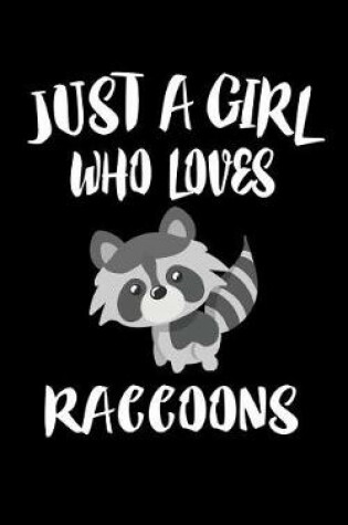 Cover of Just A Girl Who Loves Raccoons