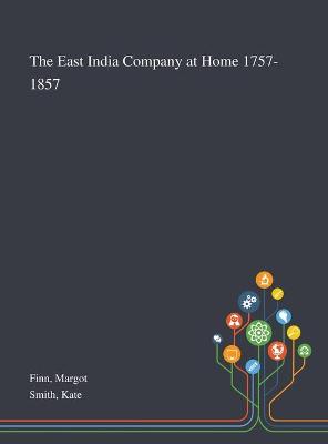 Book cover for The East India Company at Home 1757-1857
