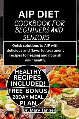 Cover of AIP Diet Cookbook for Beginners and Seniors