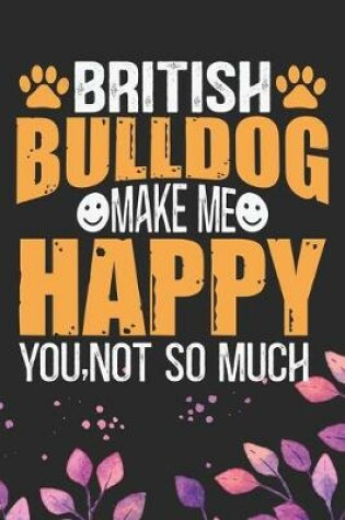 Cover of British Bulldog Make Me Happy You, Not So Much