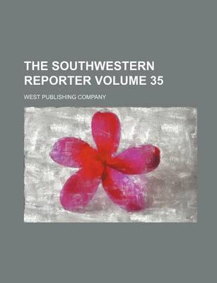 Book cover for The Southwestern Reporter Volume 35