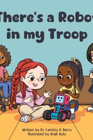 Cover of There's a Robot in my Troop