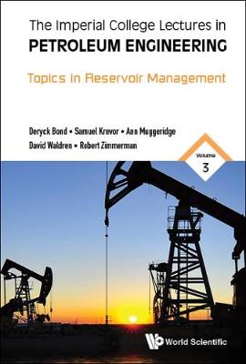 Cover of Imperial College Lectures In Petroleum Engineering, The - Volume 3: Topics In Reservoir Management