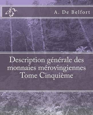 Book cover for Description generale des monnaies merovingiennes Tome Cinquieme