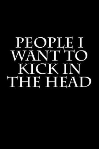 Cover of People I Want to Kick In The Head