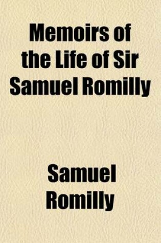 Cover of Memoirs of the Life Sir Samuel Romilly (Volume 2)