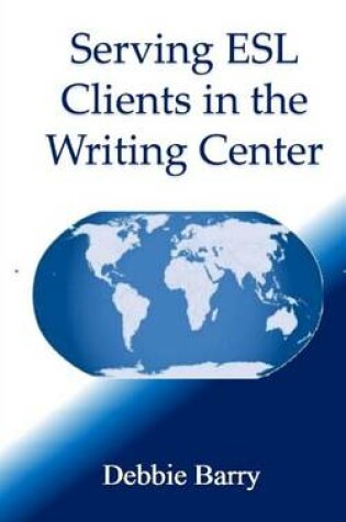 Cover of Serving ESL Clients in the Writing Center